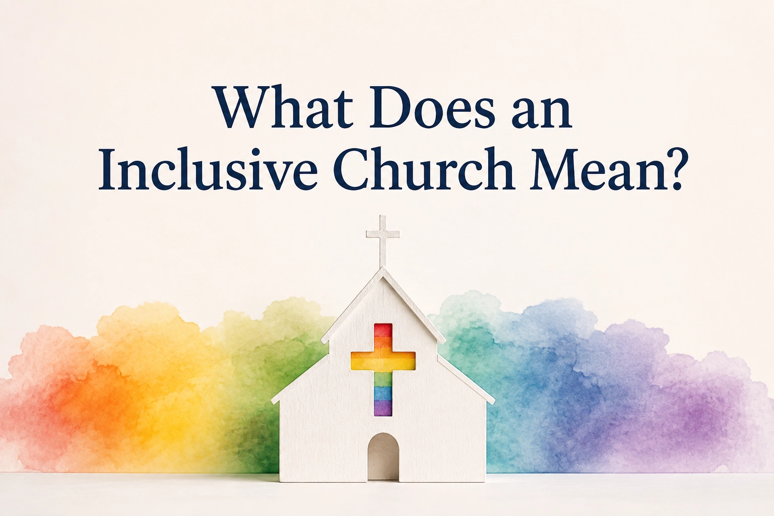 What Does an Inclusive Church Mean? A Guide to Denominations, Women in Ministry, LGBTQ Clergy and Marriage